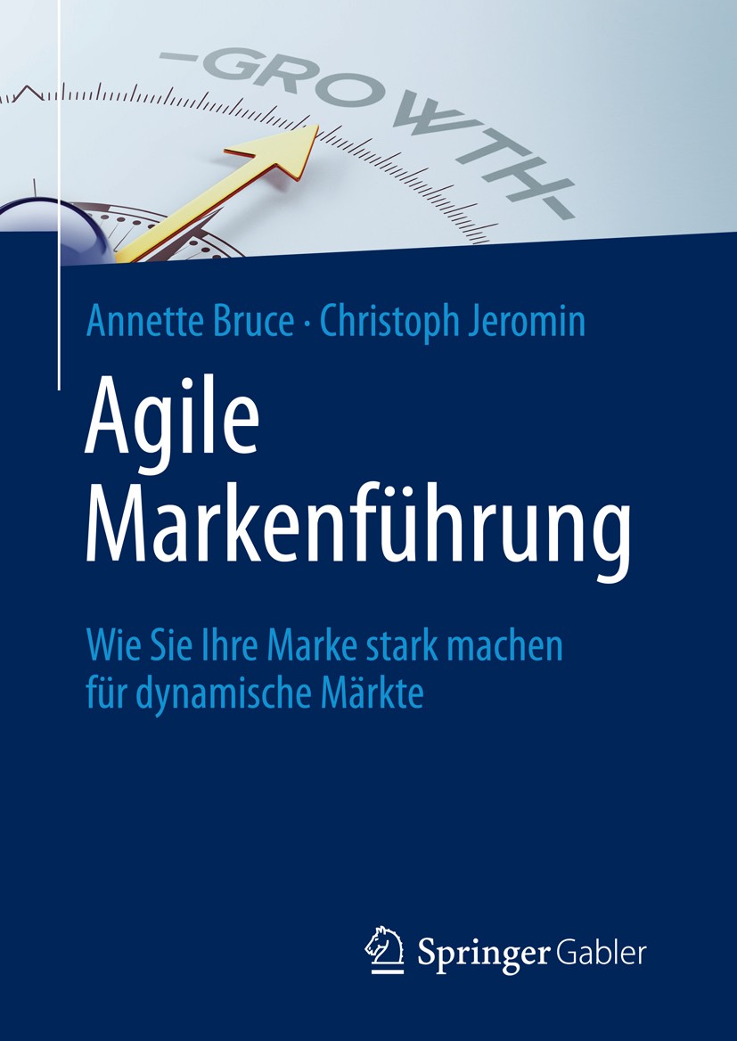 Titlebook: Agile Markenführung; Wie Sie Ihre Marke s Annette Bruce,Christoph Jeromin Book 2016 Springer Fachmedien Wiesbaden 2016 Markenpositionierung Titlebook: Agile Markenführung; Wie Sie Ihre Marke s Annette Bruce,Christoph Jeromin Book 2016 Springer Fachmedien Wiesbaden 2016 Markenpositionierung