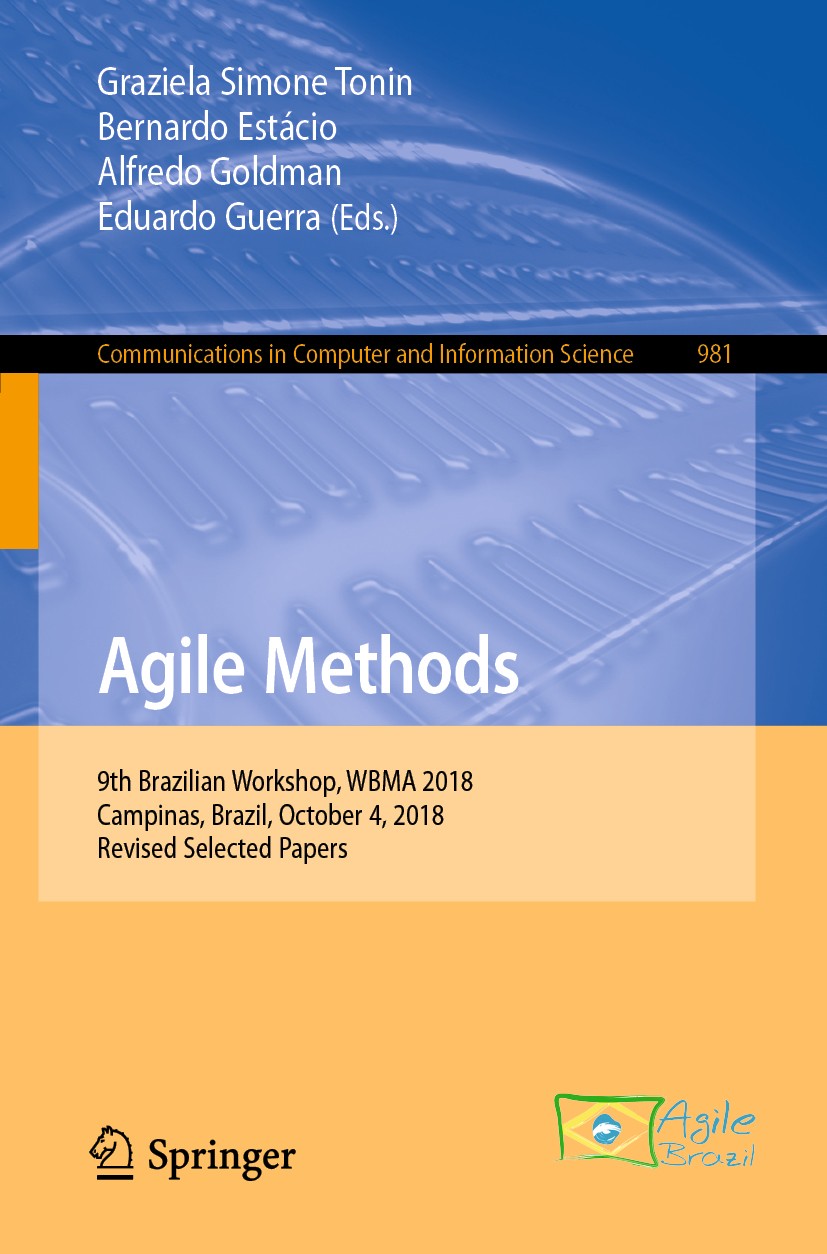 Titlebook: Agile Methods; 9th Brazilian Worksh Graziela Simone Tonin,Bernardo Estácio,Eduardo Gue Conference proceedings 2019 Springer Nature Switzerl Titlebook: Agile Methods; 9th Brazilian Worksh Graziela Simone Tonin,Bernardo Estácio,Eduardo Gue Conference proceedings 2019 Springer Nature Switzerl