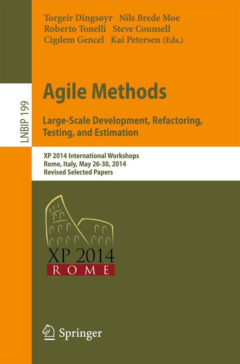 Titlebook: Agile Methods. Large-Scale Development, Refactoring, Testing, and Estimation; XP 2014 Internationa Torgeir Dingsøyr,Nils Brede Moe,Kai Pete Titlebook: Agile Methods. Large-Scale Development, Refactoring, Testing, and Estimation; XP 2014 Internationa Torgeir Dingsøyr,Nils Brede Moe,Kai Pete