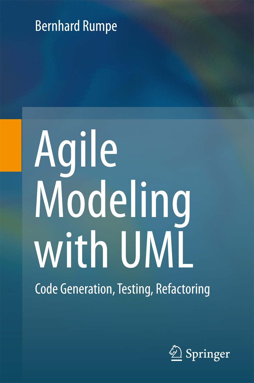 Titlebook: Agile Modeling with UML; Code Generation, Tes Bernhard Rumpe Textbook 2017 Springer International Publishing AG 2017 System Description Lan Titlebook: Agile Modeling with UML; Code Generation, Tes Bernhard Rumpe Textbook 2017 Springer International Publishing AG 2017 System Description Lan