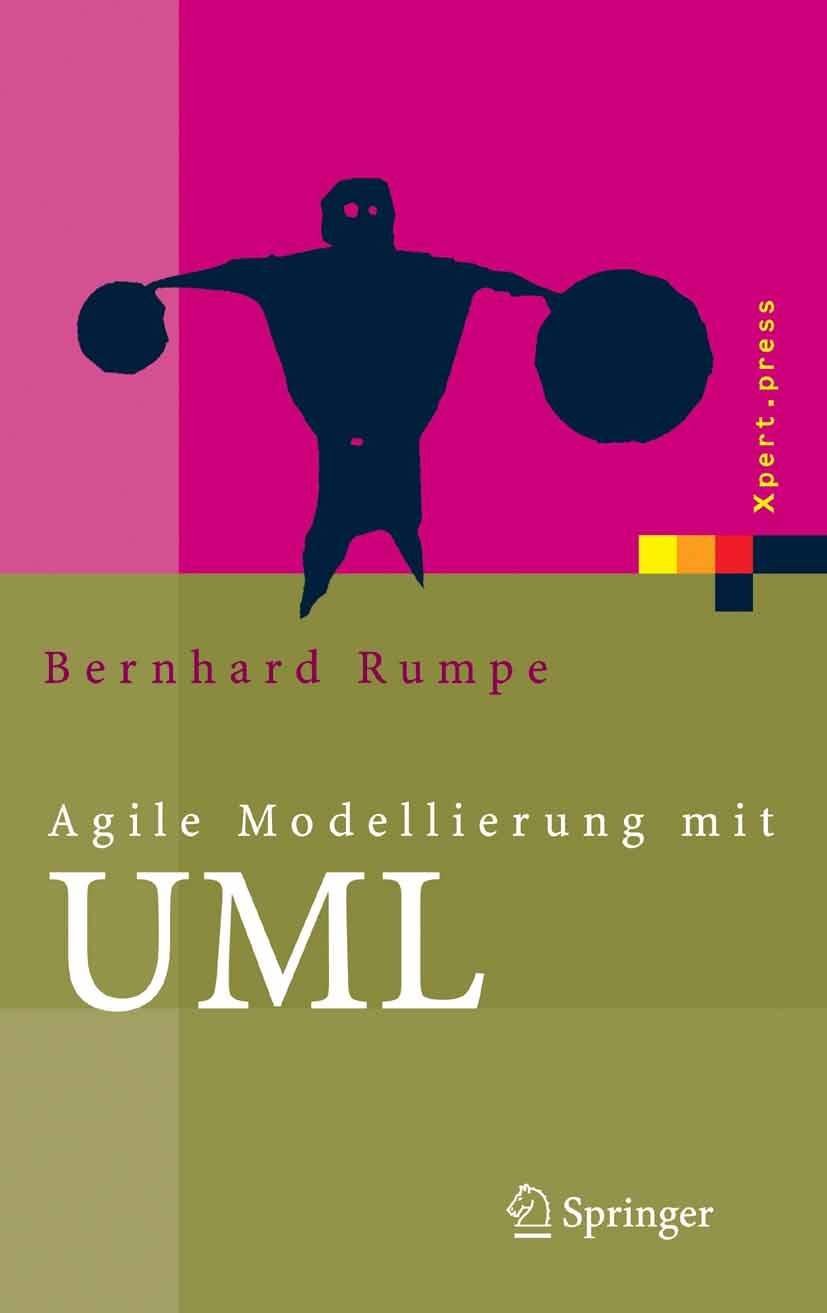 Titlebook: Agile Modellierung mit UML; Codegenerierung, Tes Bernhard Rumpe Book 20051st edition Springer-Verlag Berlin Heidelberg 2005 Agile Methode.A Titlebook: Agile Modellierung mit UML; Codegenerierung, Tes Bernhard Rumpe Book 20051st edition Springer-Verlag Berlin Heidelberg 2005 Agile Methode.A