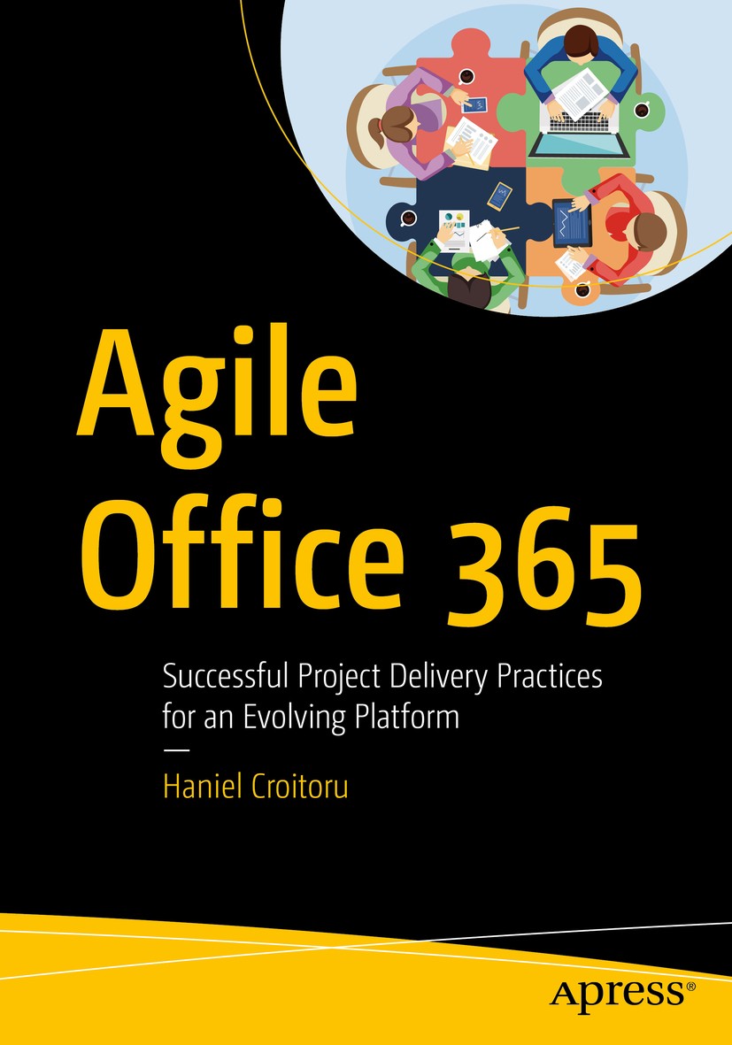 Titlebook: Agile Office 365; Successful Project D Haniel Croitoru Book 2018 Haniel Croitoru 2018 SharePoint.IT.manager.implementation.migration.Micros Titlebook: Agile Office 365; Successful Project D Haniel Croitoru Book 2018 Haniel Croitoru 2018 SharePoint.IT.manager.implementation.migration.Micros