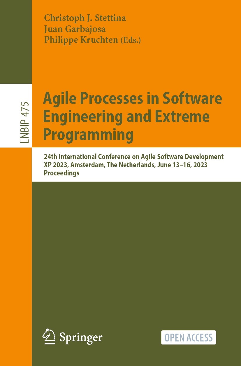 Titlebook: Agile Processes in Software Engineering and Extreme Programming; 24th International C Christoph J. Stettina,Juan Garbajosa,Philippe Kruc Co Titlebook: Agile Processes in Software Engineering and Extreme Programming; 24th International C Christoph J. Stettina,Juan Garbajosa,Philippe Kruc Co