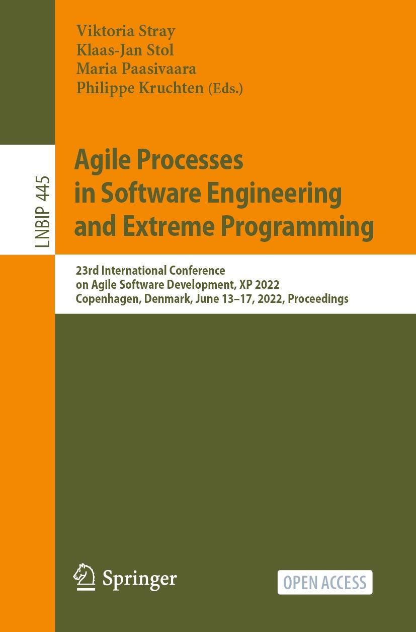 Titlebook: Agile Processes in Software Engineering and Extreme Programming; 23rd International C Viktoria Stray,Klaas-Jan Stol,Philippe Kruchten Confe Titlebook: Agile Processes in Software Engineering and Extreme Programming; 23rd International C Viktoria Stray,Klaas-Jan Stol,Philippe Kruchten Confe