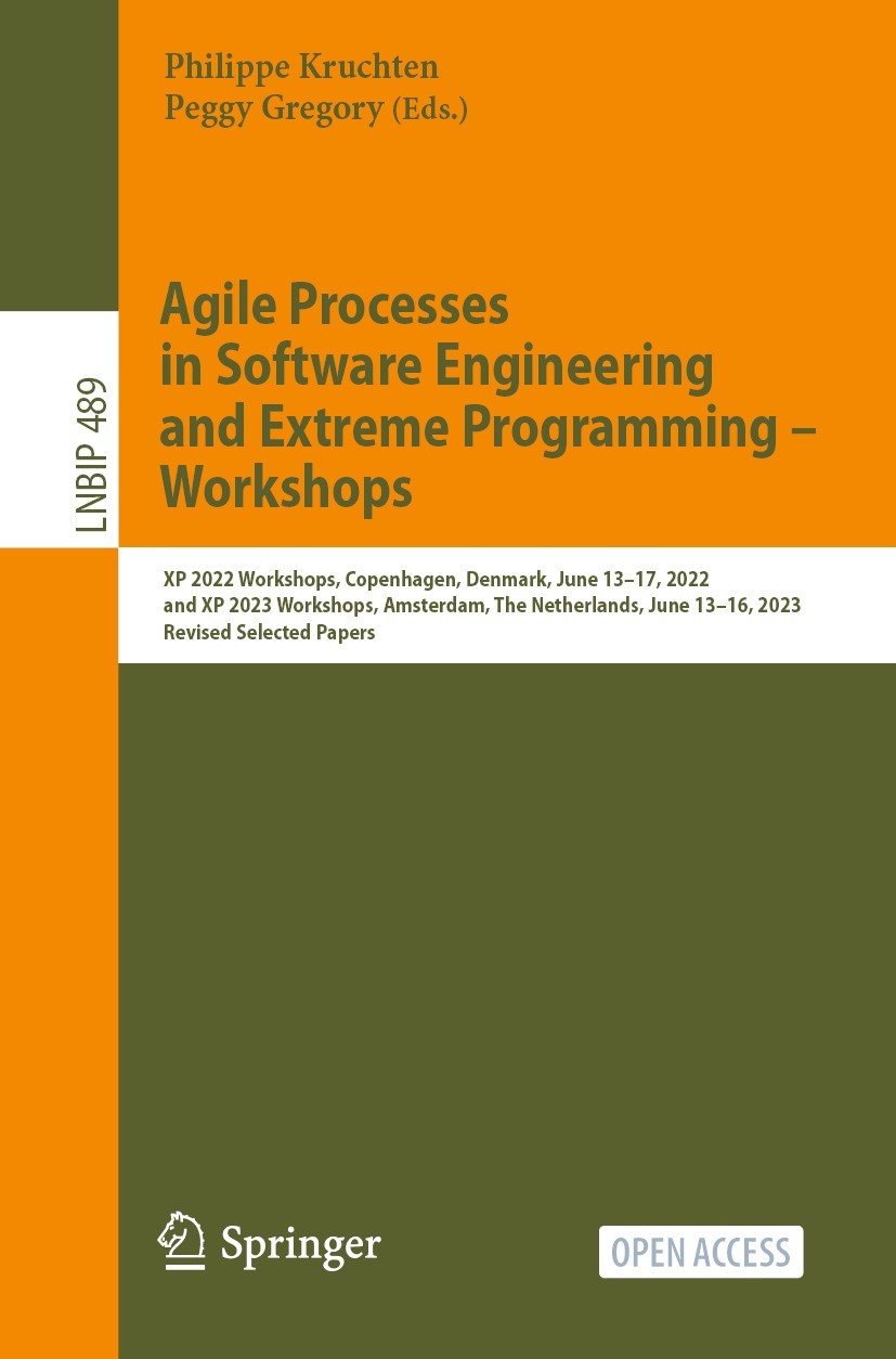 Titlebook: Agile Processes in Software Engineering and Extreme Programming – Workshops; XP 2022 Workshops, C Philippe Kruchten,Peggy Gregory Conferenc Titlebook: Agile Processes in Software Engineering and Extreme Programming – Workshops; XP 2022 Workshops, C Philippe Kruchten,Peggy Gregory Conferenc