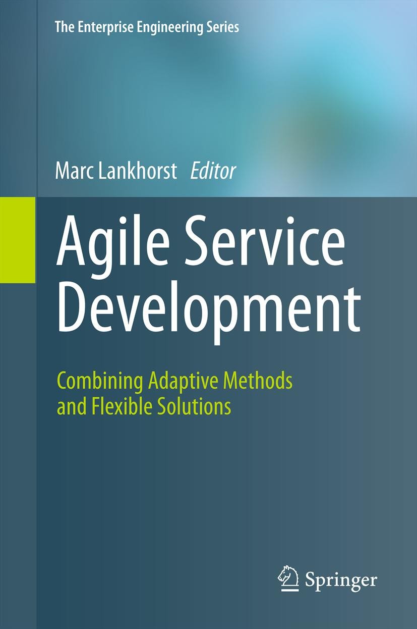 Titlebook: Agile Service Development; Combining Adaptive M Marc Lankhorst Book 2012 Springer-Verlag Berlin Heidelberg 2012 agile enterprise.agile soft Titlebook: Agile Service Development; Combining Adaptive M Marc Lankhorst Book 2012 Springer-Verlag Berlin Heidelberg 2012 agile enterprise.agile soft