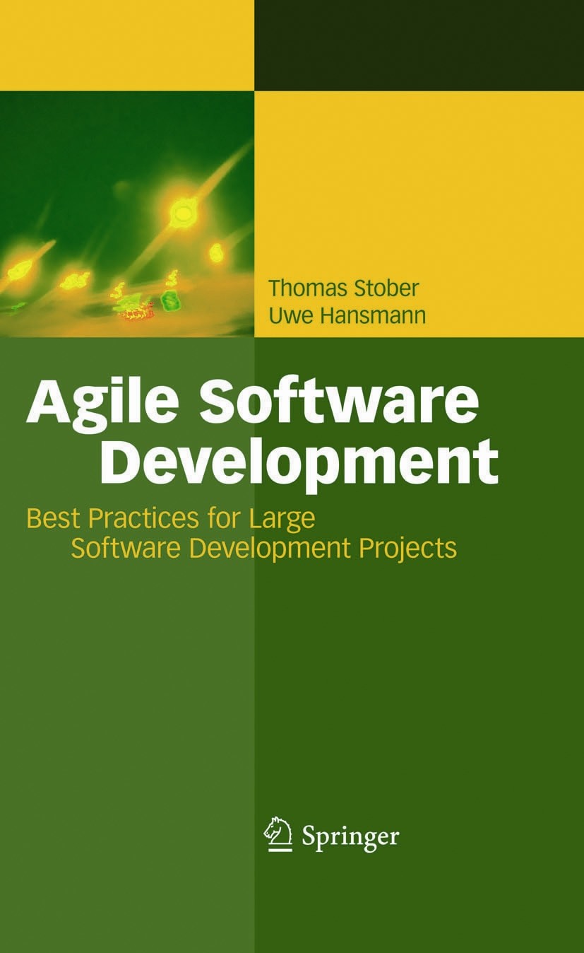 Titlebook: Agile Software Development; Best Practices for L Thomas Stober,Uwe Hansmann Book 2010 Springer-Verlag Berlin Heidelberg 2010 Lean Software Titlebook: Agile Software Development; Best Practices for L Thomas Stober,Uwe Hansmann Book 2010 Springer-Verlag Berlin Heidelberg 2010 Lean Software