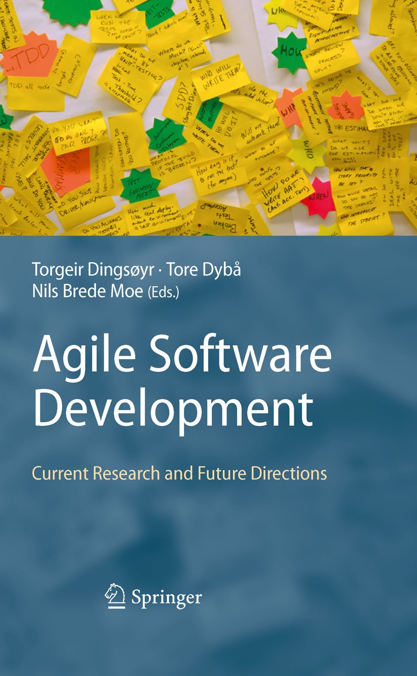 Titlebook: Agile Software Development; Current Research and Torgeir Dingsøyr,Tore Dybå,Nils Brede Moe Book 2010 Springer-Verlag Berlin Heidelberg 2010 Titlebook: Agile Software Development; Current Research and Torgeir Dingsøyr,Tore Dybå,Nils Brede Moe Book 2010 Springer-Verlag Berlin Heidelberg 2010