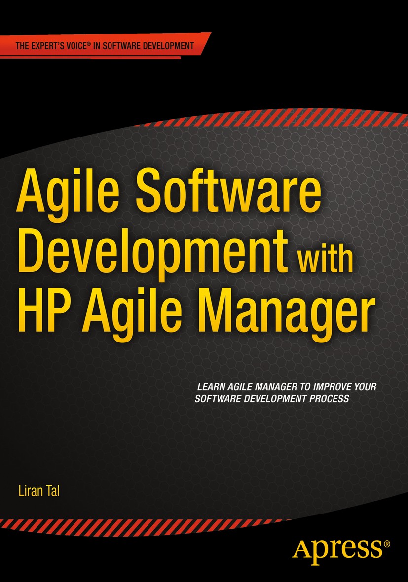 Titlebook: Agile Software Development with HP Agile Manager; Liran Tal Book 2015 Liran Tal 2015 Titlebook: Agile Software Development with HP Agile Manager; Liran Tal Book 2015 Liran Tal 2015