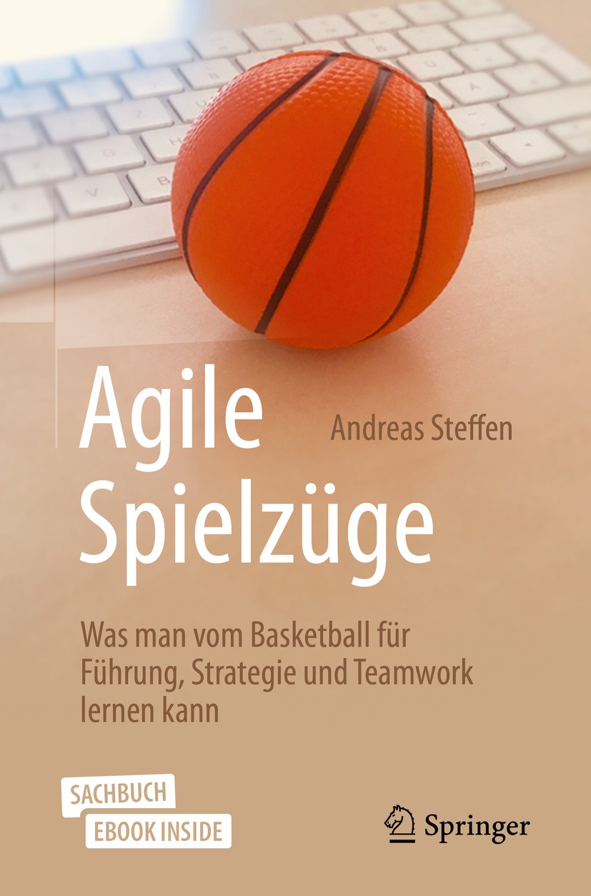 Titlebook: Agile Spielzüge; Was man vom Basketba Andreas Steffen Book 2020 Springer-Verlag GmbH Deutschland, ein Teil von Springer Nature 2020 agile F Titlebook: Agile Spielzüge; Was man vom Basketba Andreas Steffen Book 2020 Springer-Verlag GmbH Deutschland, ein Teil von Springer Nature 2020 agile F