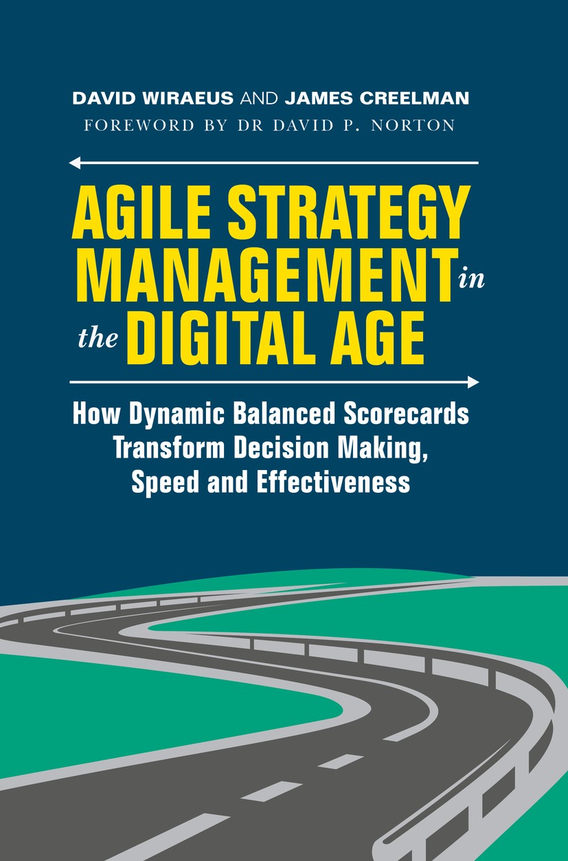 Titlebook: Agile Strategy Management in the Digital Age; How Dynamic Balanced David Wiraeus,James Creelman Book 2019 The Editor(s) (if applicable) and Titlebook: Agile Strategy Management in the Digital Age; How Dynamic Balanced David Wiraeus,James Creelman Book 2019 The Editor(s) (if applicable) and