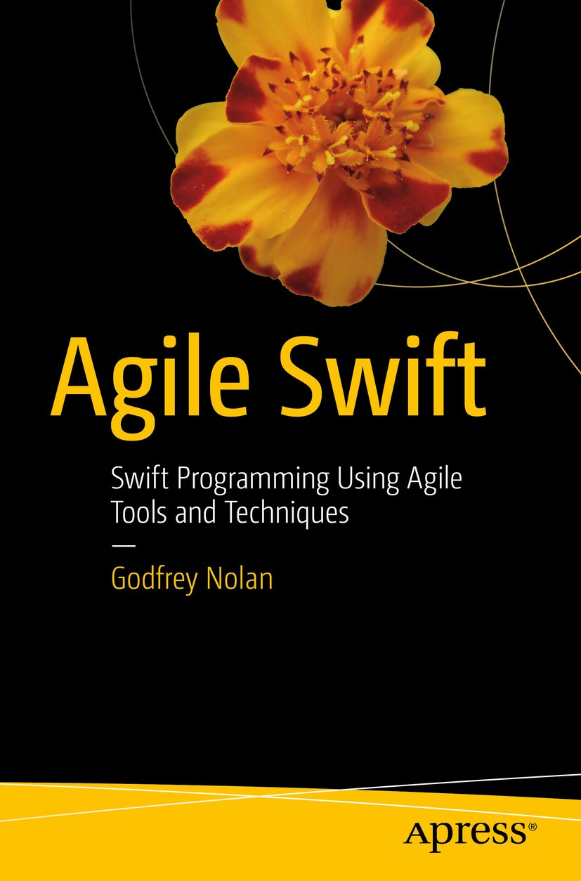 Titlebook: Agile Swift; Swift Programming Us Godfrey Nolan Book 2017 Godfrey Nolan 2017 Swift.agile.scrum.design patterns.programming.software.enginee Titlebook: Agile Swift; Swift Programming Us Godfrey Nolan Book 2017 Godfrey Nolan 2017 Swift.agile.scrum.design patterns.programming.software.enginee