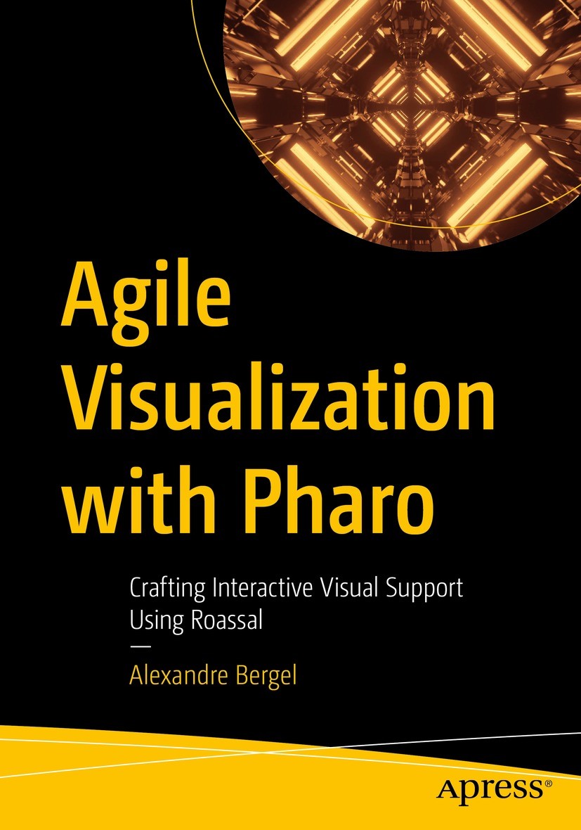 Titlebook: Agile Visualization with Pharo; Crafting Interactive Alexandre Bergel Book 2022 Alexandre Bergel 2022 Pharo.visualization.data.math.program Titlebook: Agile Visualization with Pharo; Crafting Interactive Alexandre Bergel Book 2022 Alexandre Bergel 2022 Pharo.visualization.data.math.program