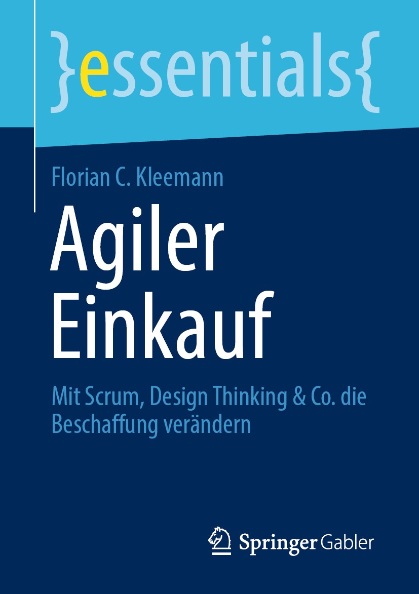 Titlebook: Agiler Einkauf; Mit Scrum, Design Th Florian C. Kleemann Book 2020 Der/die Herausgeber bzw. der/die Autor(en), exklusiv lizenziert an Sprin Titlebook: Agiler Einkauf; Mit Scrum, Design Th Florian C. Kleemann Book 2020 Der/die Herausgeber bzw. der/die Autor(en), exklusiv lizenziert an Sprin