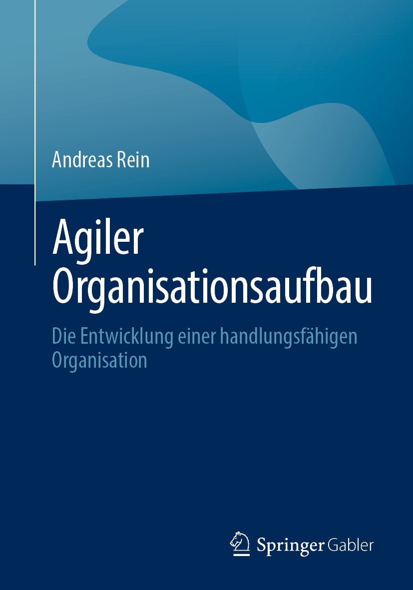 Titlebook: Agiler Organisationsaufbau; Die Entwicklung eine Andreas Rein Book 2023 Der/die Herausgeber bzw. der/die Autor(en), exklusiv lizenziert an Titlebook: Agiler Organisationsaufbau; Die Entwicklung eine Andreas Rein Book 2023 Der/die Herausgeber bzw. der/die Autor(en), exklusiv lizenziert an