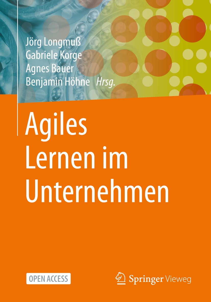 Titlebook: Agiles Lernen im Unternehmen; Jörg Longmuß,Gabriele Korge,Benjamin Höhne Book‘‘‘‘‘‘‘‘ 2021 Der/die Herausgeber bzw. der/die Autor(en) 2021 Titlebook: Agiles Lernen im Unternehmen; Jörg Longmuß,Gabriele Korge,Benjamin Höhne Book‘‘‘‘‘‘‘‘ 2021 Der/die Herausgeber bzw. der/die Autor(en) 2021