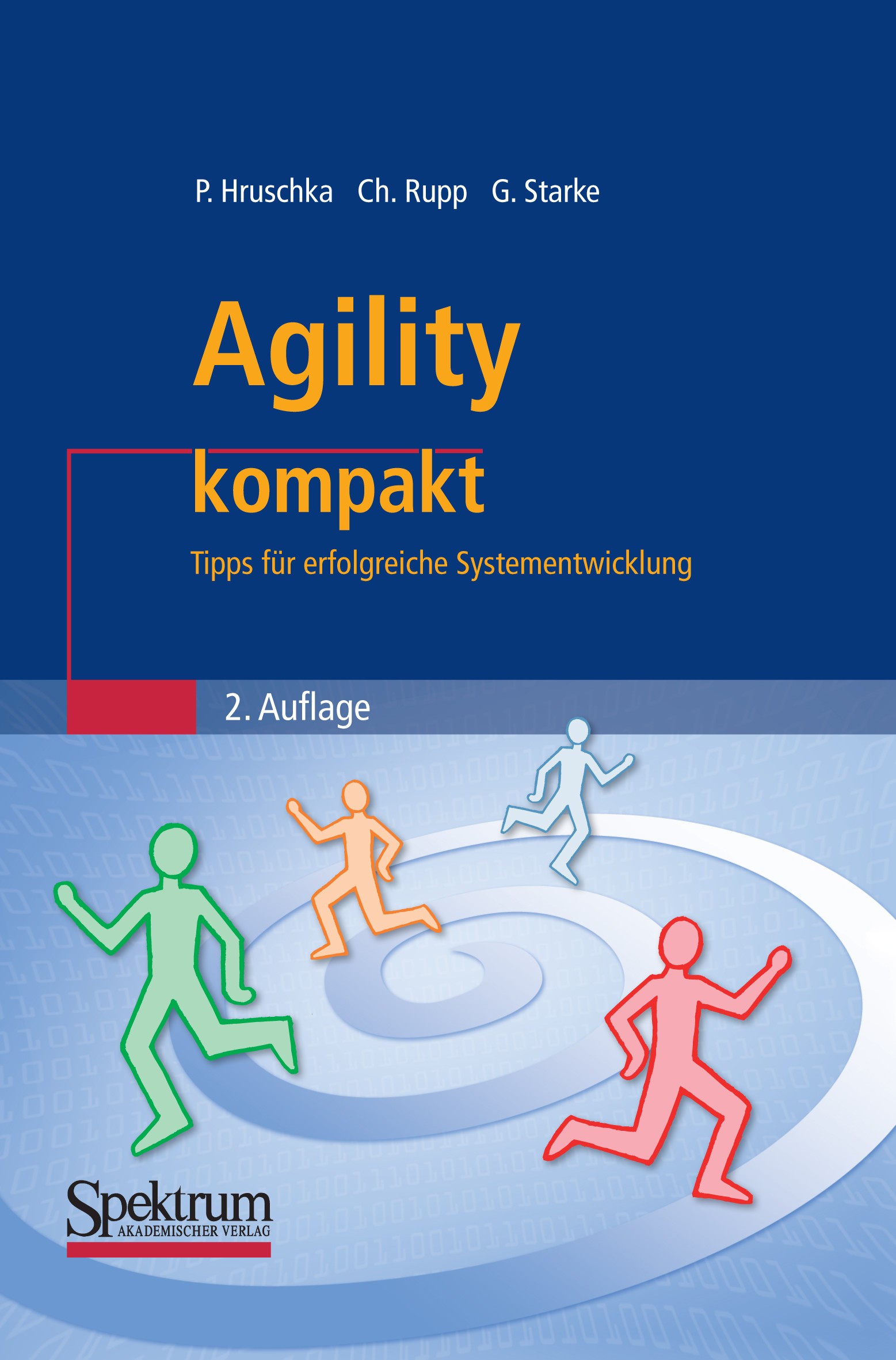 Titlebook: Agility kompakt; Tipps für erfolgreic Peter Hruschka,Chris Rupp,Gernot Starke Book 2009Latest edition Spektrum Akademischer Verlag 2009 Agi Titlebook: Agility kompakt; Tipps für erfolgreic Peter Hruschka,Chris Rupp,Gernot Starke Book 2009Latest edition Spektrum Akademischer Verlag 2009 Agi