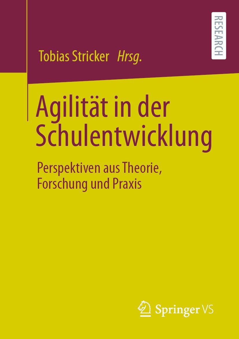 Titlebook: Agilität in der Schulentwicklung; Perspektiven aus The Tobias Stricker Book 2022 Der/die Herausgeber bzw. der/die Autor(en), exklusiv lizen Titlebook: Agilität in der Schulentwicklung; Perspektiven aus The Tobias Stricker Book 2022 Der/die Herausgeber bzw. der/die Autor(en), exklusiv lizen
