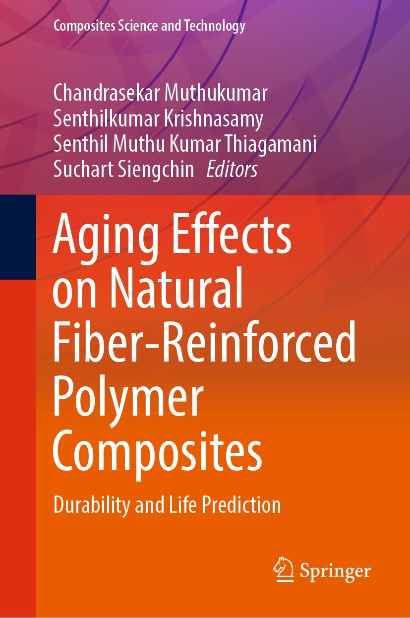 Titlebook: Aging Effects on Natural Fiber-Reinforced Polymer Composites; Durability and Life Chandrasekar Muthukumar,Senthilkumar Krishnasamy,S Book Titlebook: Aging Effects on Natural Fiber-Reinforced Polymer Composites; Durability and Life Chandrasekar Muthukumar,Senthilkumar Krishnasamy,S Book