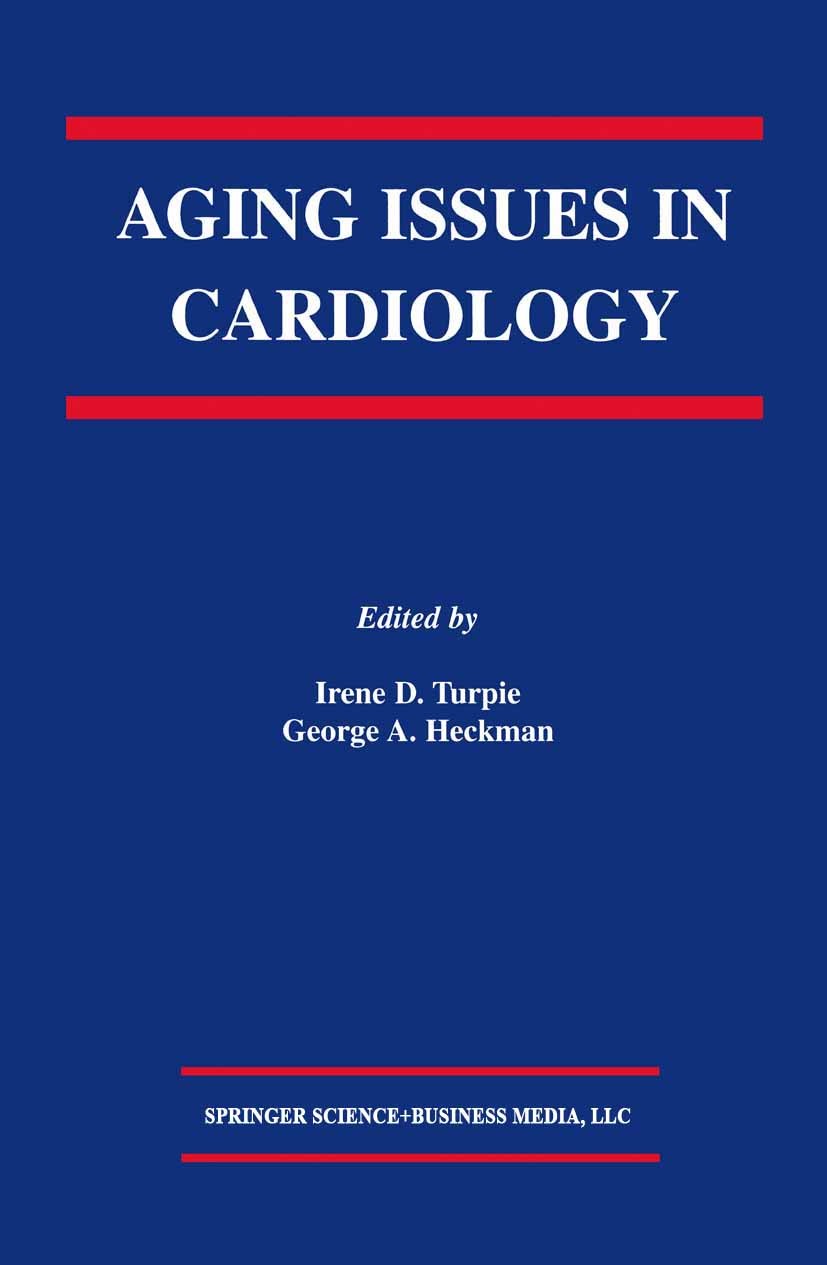 Titlebook: Aging Issues in Cardiology; Irene D. Turpie,George A. Heckman Book 2004 Springer Science+Business Media New York 2004 aging.cardiovascular Titlebook: Aging Issues in Cardiology; Irene D. Turpie,George A. Heckman Book 2004 Springer Science+Business Media New York 2004 aging.cardiovascular