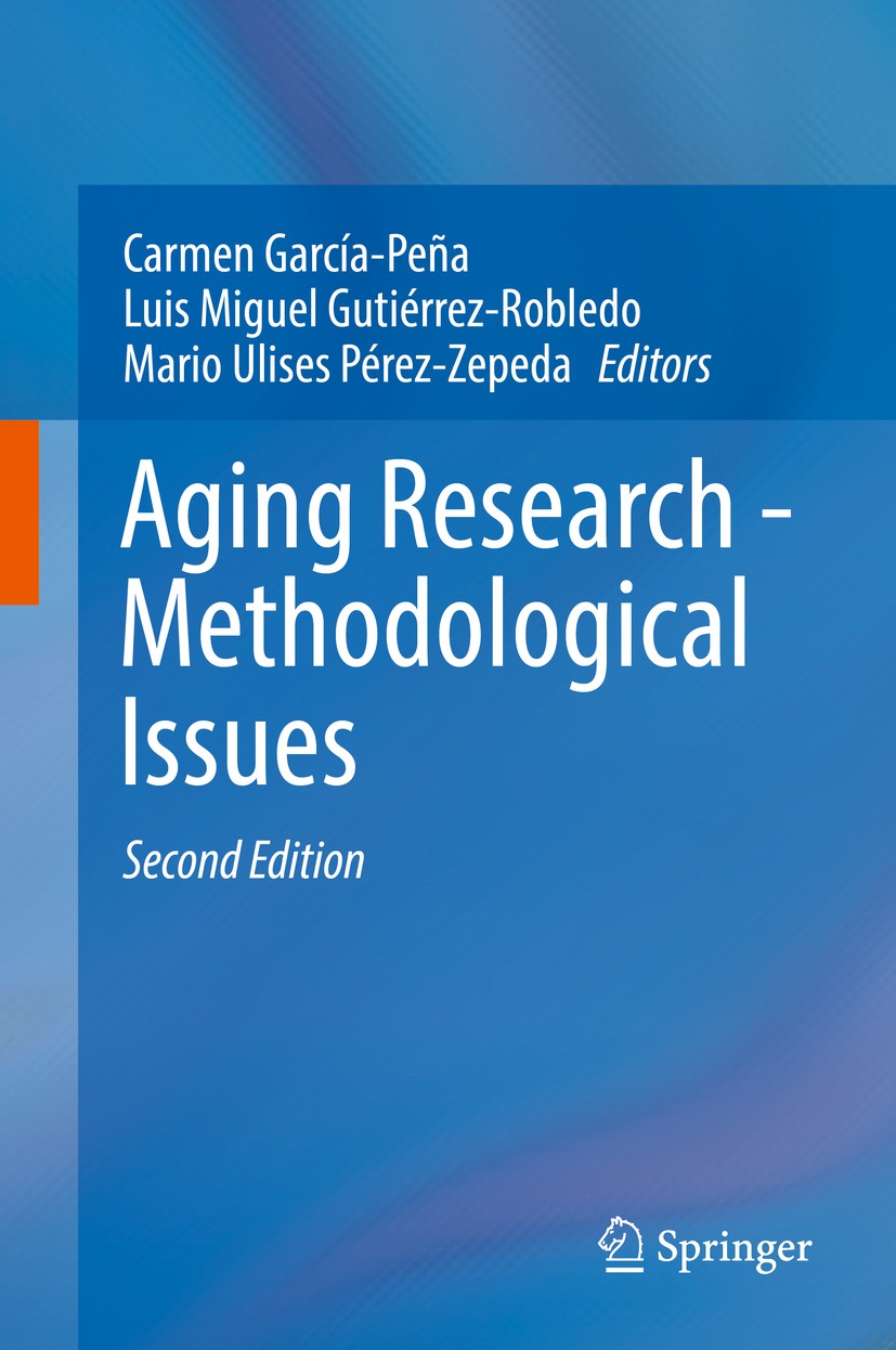 Titlebook: Aging Research - Methodological Issues; Carmen García-Peña,Luis Miguel Gutiérrez-Robledo,M Book 2018Latest edition Springer International Titlebook: Aging Research - Methodological Issues; Carmen García-Peña,Luis Miguel Gutiérrez-Robledo,M Book 2018Latest edition Springer International