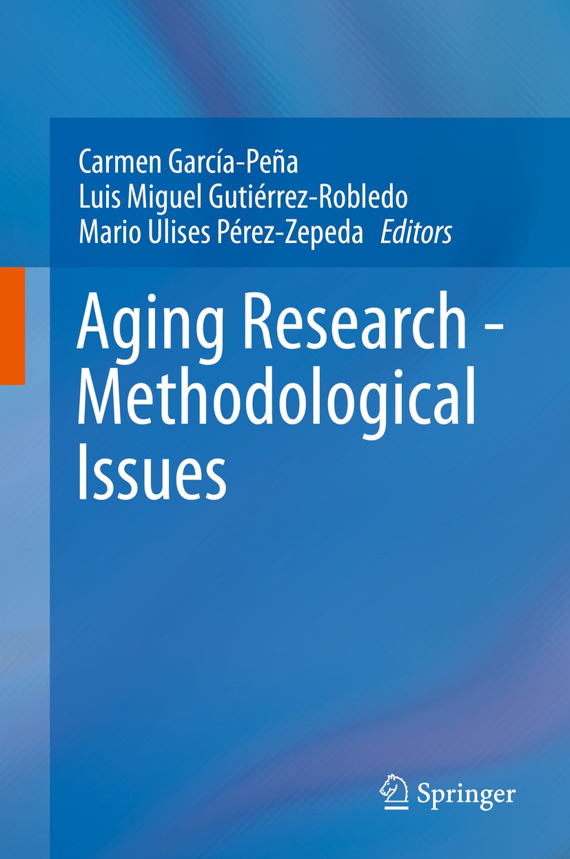Titlebook: Aging Research - Methodological Issues; Carmen García-Peña,Luis Miguel Gutiérrez-Robledo,M Book 20151st edition Springer International Pub Titlebook: Aging Research - Methodological Issues; Carmen García-Peña,Luis Miguel Gutiérrez-Robledo,M Book 20151st edition Springer International Pub