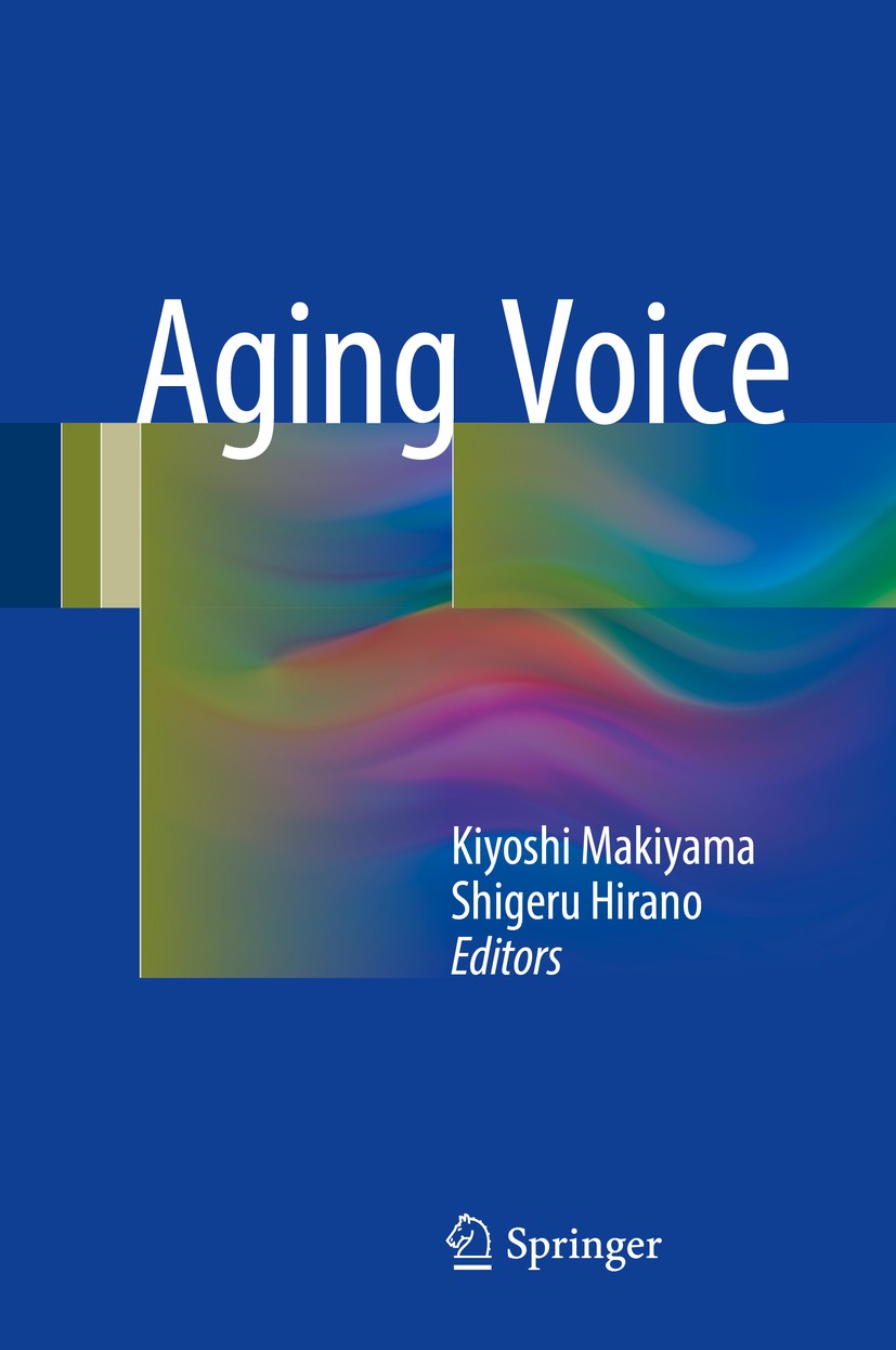 Titlebook: Aging Voice; Kiyoshi Makiyama,Shigeru Hirano Book 2017 Springer Nature Singapore Pte Ltd. 2017 Population aging.Vocal fold.Regenerative me Titlebook: Aging Voice; Kiyoshi Makiyama,Shigeru Hirano Book 2017 Springer Nature Singapore Pte Ltd. 2017 Population aging.Vocal fold.Regenerative me