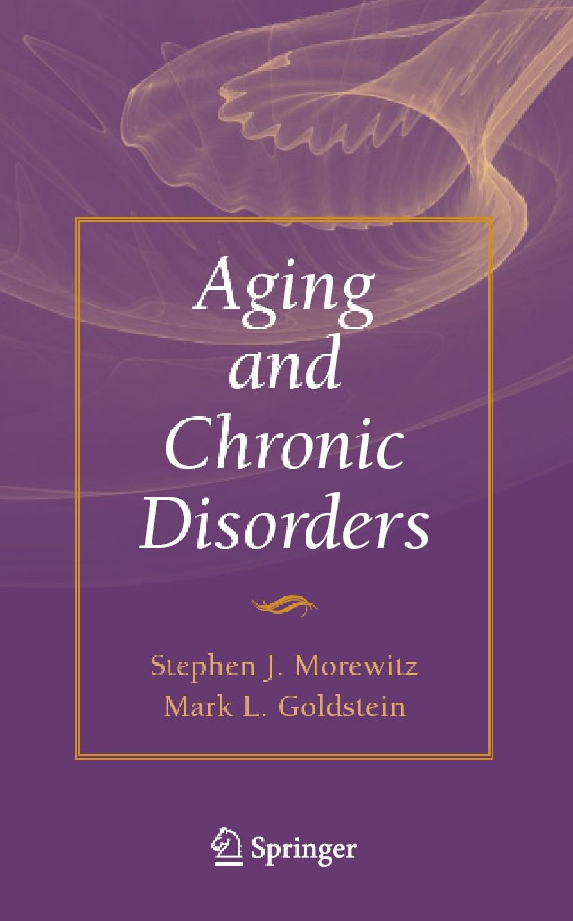 Titlebook: Aging and Chronic Disorders; Stephen J. Morewitz,Mark L. Goldstein Book 2007 Springer-Verlag US 2007 Chronic disorders.Diabetes.Health of Titlebook: Aging and Chronic Disorders; Stephen J. Morewitz,Mark L. Goldstein Book 2007 Springer-Verlag US 2007 Chronic disorders.Diabetes.Health of