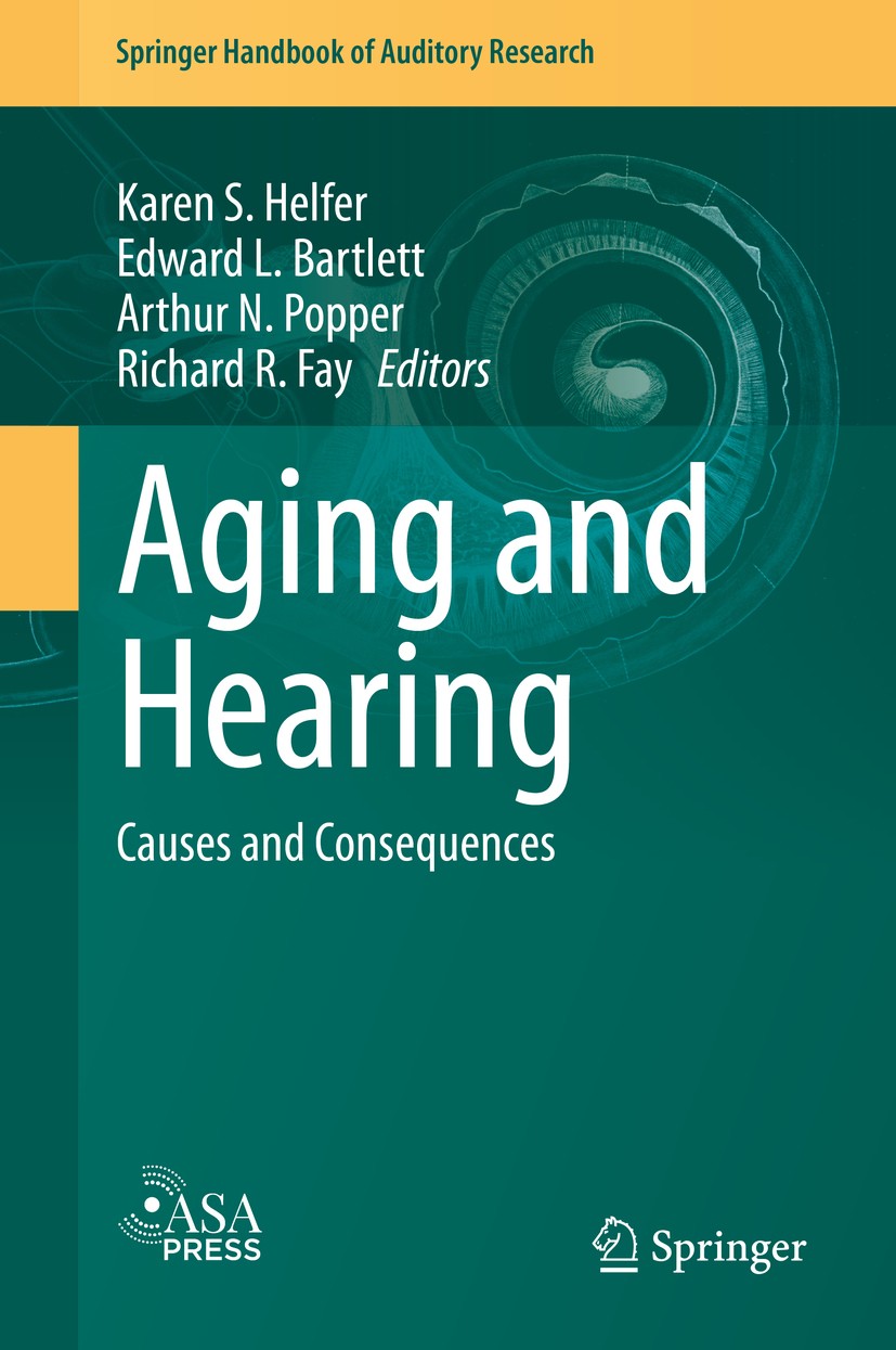 Titlebook: Aging and Hearing; Causes and Consequen Karen S. Helfer,Edward L. Bartlett,Richard R. Fay Book 2020 Springer Nature Switzerland AG 2020 aud Titlebook: Aging and Hearing; Causes and Consequen Karen S. Helfer,Edward L. Bartlett,Richard R. Fay Book 2020 Springer Nature Switzerland AG 2020 aud