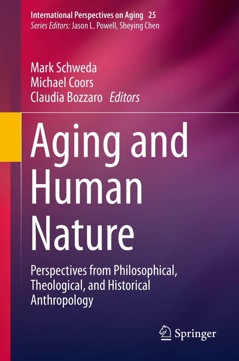 Titlebook: Aging and Human Nature; Perspectives from Ph Mark Schweda,Michael Coors,Claudia Bozzaro Book 2020 Springer Nature Switzerland AG 2020 Growi Titlebook: Aging and Human Nature; Perspectives from Ph Mark Schweda,Michael Coors,Claudia Bozzaro Book 2020 Springer Nature Switzerland AG 2020 Growi