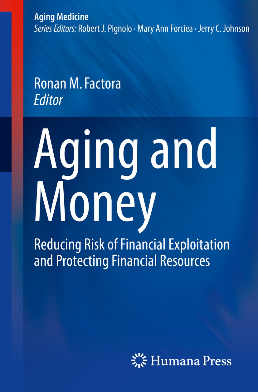 Titlebook: Aging and Money; Reducing Risk of Fin Ronan M. Factora Book 20141st edition Springer Science+Business Media New York 2014 Aging and Money.E Titlebook: Aging and Money; Reducing Risk of Fin Ronan M. Factora Book 20141st edition Springer Science+Business Media New York 2014 Aging and Money.E