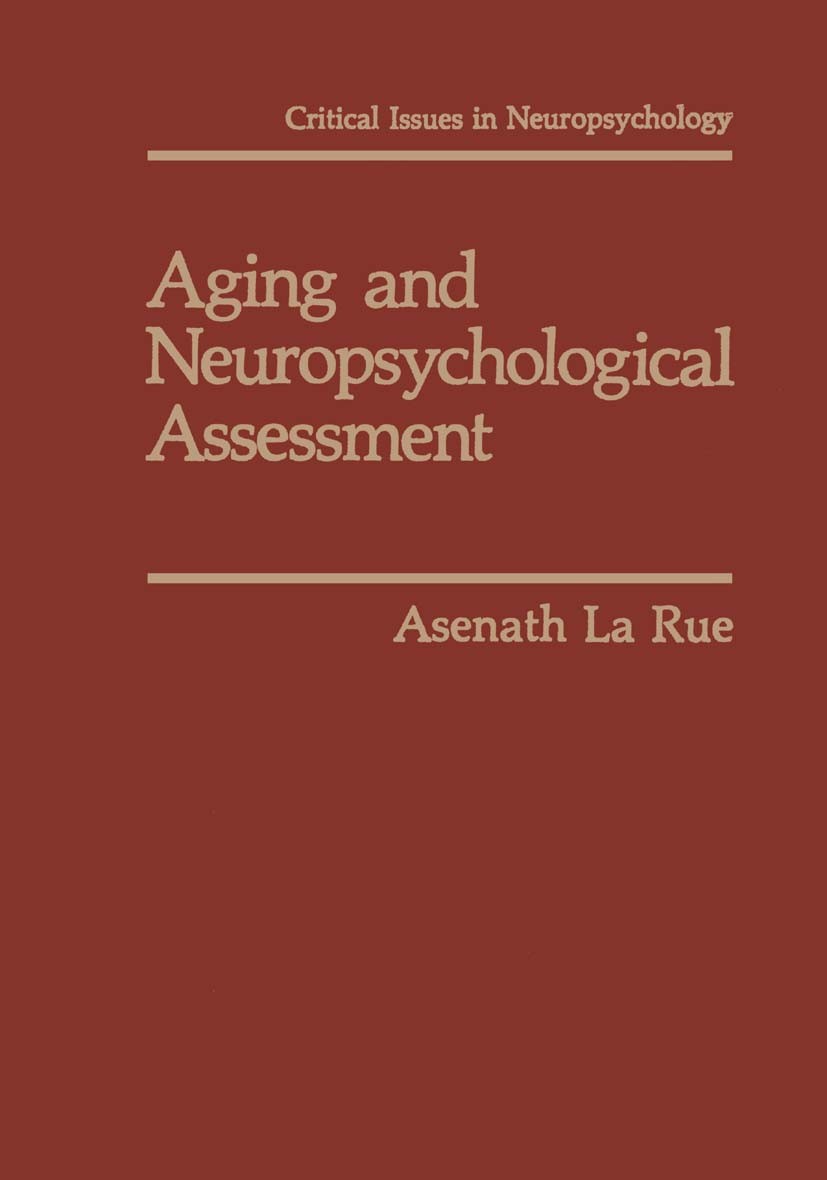 Titlebook: Aging and Neuropsychological Assessment; Asenath Rue Book 1992 Springer Science+Business Media New York 1992 Alzheimer.Depression.Parkinso Titlebook: Aging and Neuropsychological Assessment; Asenath Rue Book 1992 Springer Science+Business Media New York 1992 Alzheimer.Depression.Parkinso