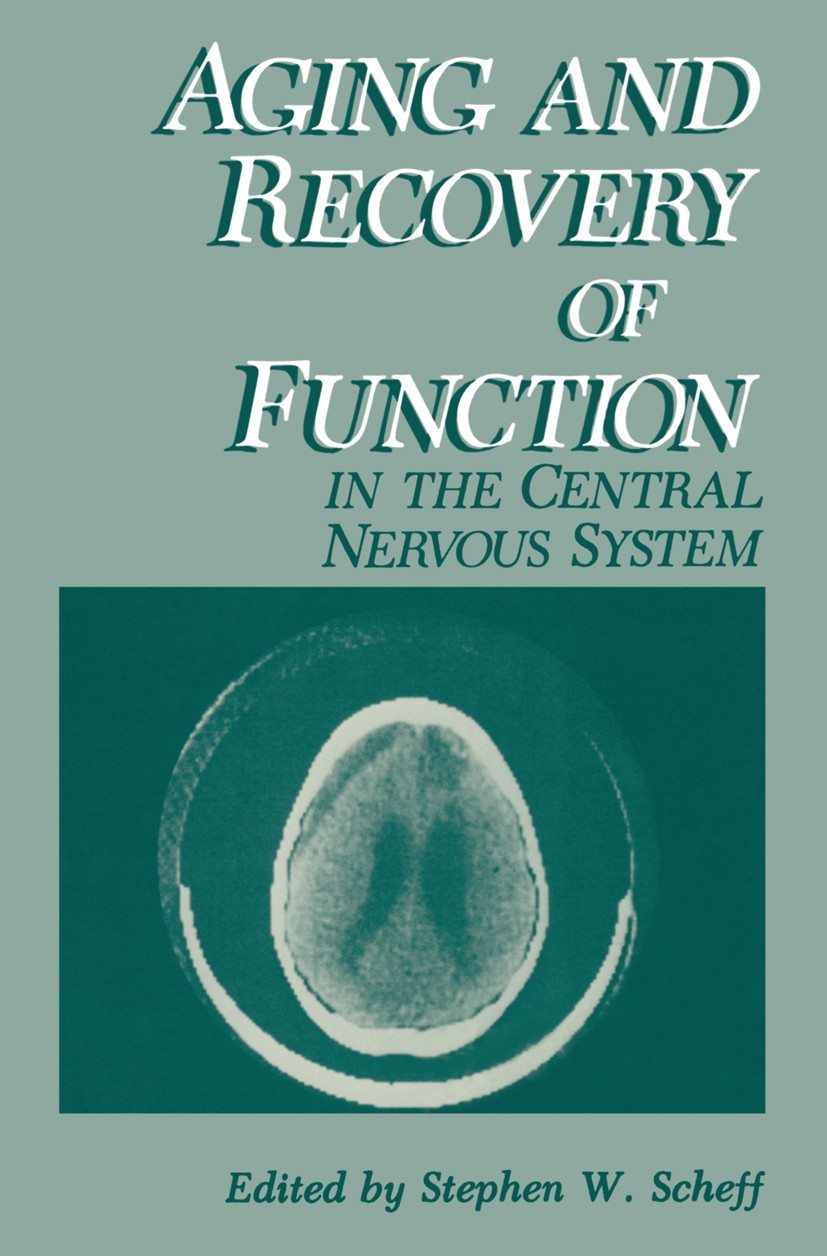Titlebook: Aging and Recovery of Function in the Central Nervous System; Stephen W. Scheff Book 1984 Plenum Press, New York 1984 Alzheimer.age.aging. Titlebook: Aging and Recovery of Function in the Central Nervous System; Stephen W. Scheff Book 1984 Plenum Press, New York 1984 Alzheimer.age.aging.