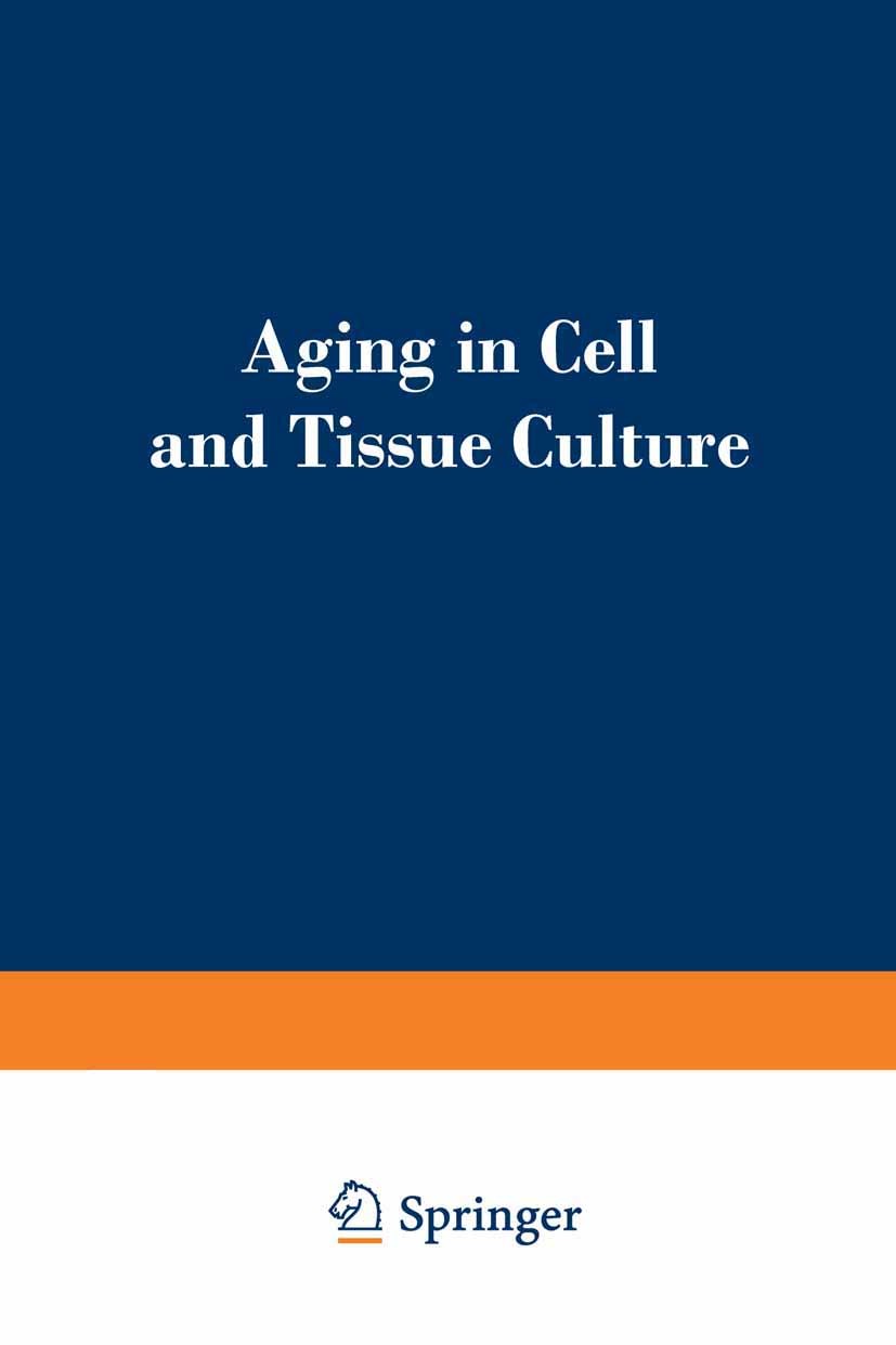 Titlebook: Aging in Cell and Tissue Culture; Proceedings of a sym Emma Holečková,Vincent J. Cristofalo (Associate Me Conference proceedings 1970 Plenu Titlebook: Aging in Cell and Tissue Culture; Proceedings of a sym Emma Holečková,Vincent J. Cristofalo (Associate Me Conference proceedings 1970 Plenu