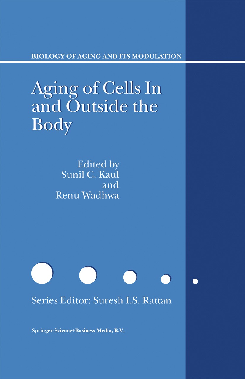 Titlebook: Aging of Cells in and Outside the Body; Sunil C. Kaul,Renu Wadhwa Book 2003 Springer Science+Business Media Dordrecht 2003 Chaperone.aging Titlebook: Aging of Cells in and Outside the Body; Sunil C. Kaul,Renu Wadhwa Book 2003 Springer Science+Business Media Dordrecht 2003 Chaperone.aging