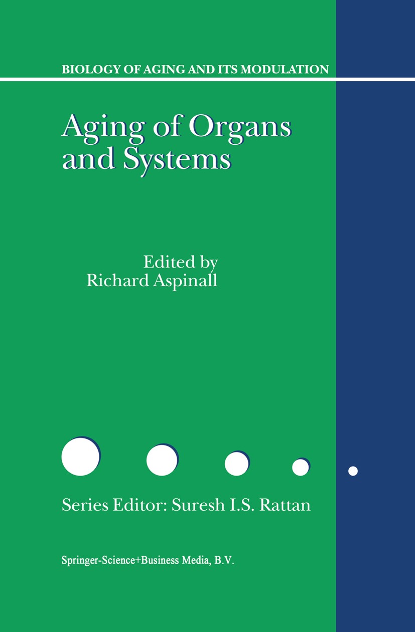 Titlebook: Aging of the Organs and Systems; Richard Aspinall Book 2003 Springer Science+Business Media Dordrecht 2003 aging.biology.cell.immune syste Titlebook: Aging of the Organs and Systems; Richard Aspinall Book 2003 Springer Science+Business Media Dordrecht 2003 aging.biology.cell.immune syste