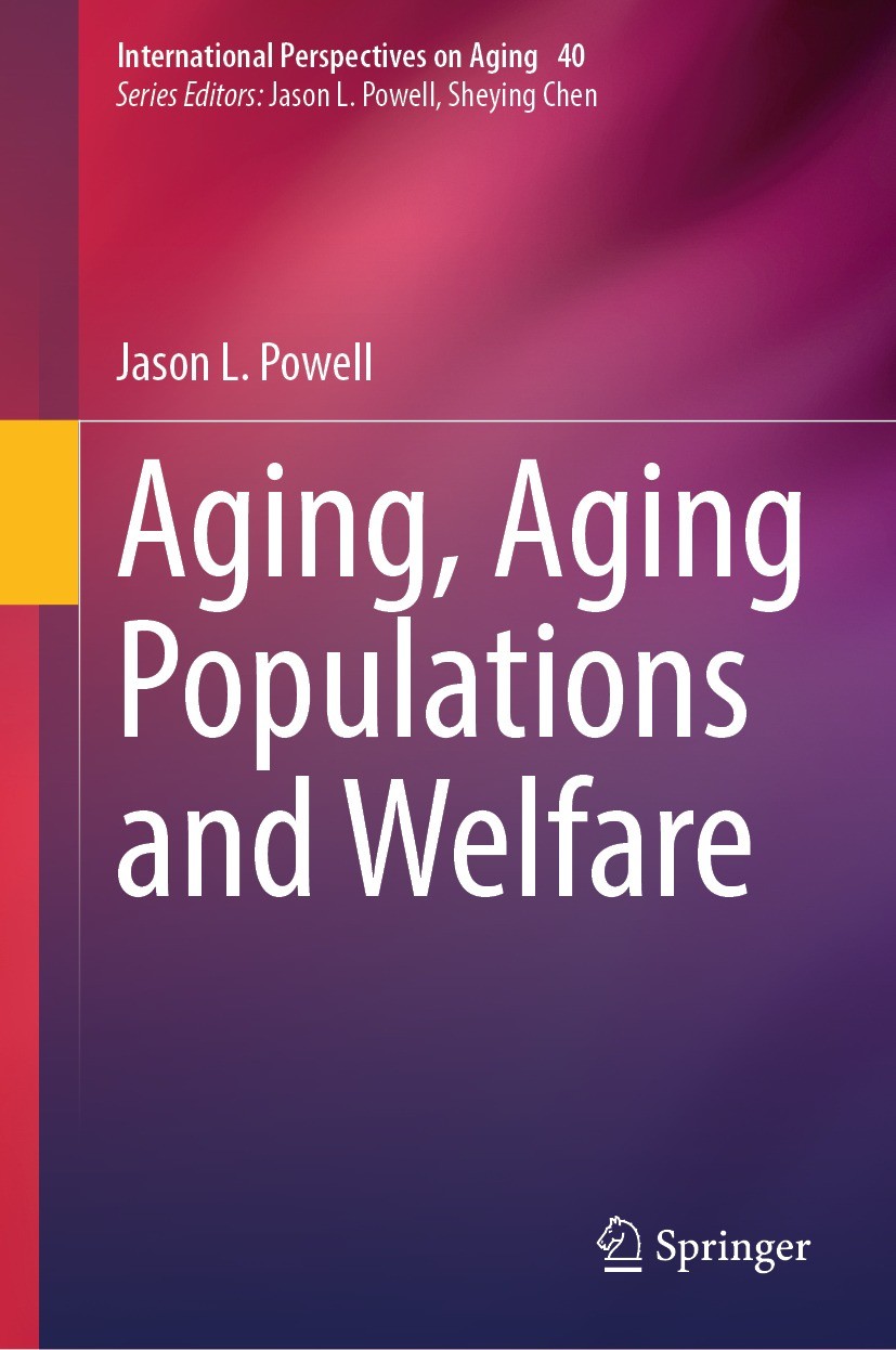 Titlebook: Aging, Aging Populations and Welfare; Jason L. Powell Book 2024 The Editor(s) (if applicable) and The Author(s), under exclusive license t Titlebook: Aging, Aging Populations and Welfare; Jason L. Powell Book 2024 The Editor(s) (if applicable) and The Author(s), under exclusive license t
