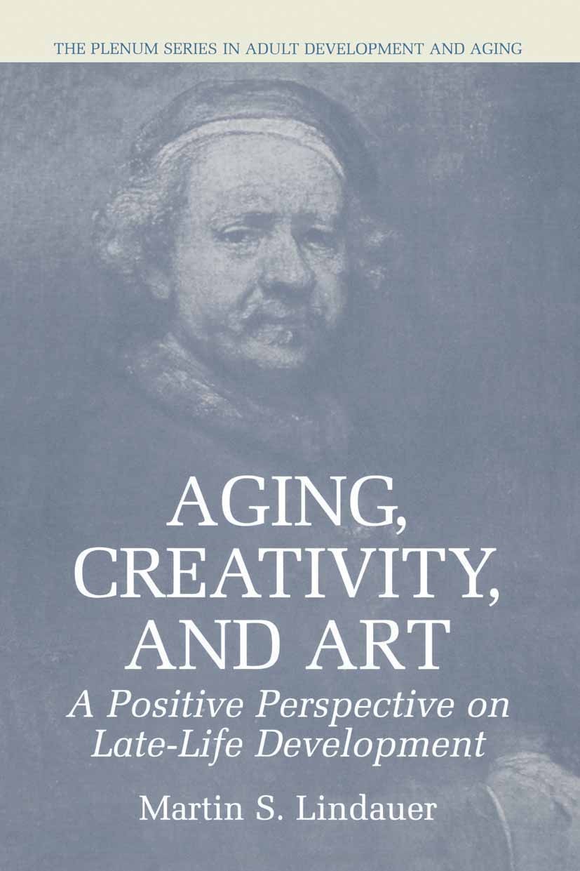 Titlebook: Aging, Creativity and Art; A Positive Perspecti Martin S. Lindauer Book 2003 Springer Science+Business Media New York 2003 Action.Creativit Titlebook: Aging, Creativity and Art; A Positive Perspecti Martin S. Lindauer Book 2003 Springer Science+Business Media New York 2003 Action.Creativit