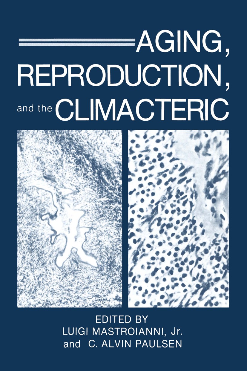 Titlebook: Aging, Reproduction, and the Climacteric; Luigi Mastroianni,C. Alvin Paulsen Book 1986 Plenum Press, New York 1986 child.development.ferti Titlebook: Aging, Reproduction, and the Climacteric; Luigi Mastroianni,C. Alvin Paulsen Book 1986 Plenum Press, New York 1986 child.development.ferti