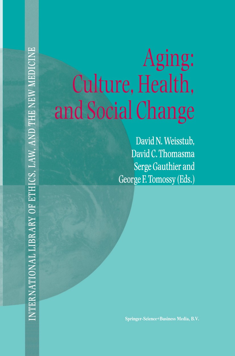 Titlebook: Aging: Culture, Health, and Social Change; David N. Weisstub (Philippe Pinel Professor of Leg Book 2001 Springer Science+Business Media Do Titlebook: Aging: Culture, Health, and Social Change; David N. Weisstub (Philippe Pinel Professor of Leg Book 2001 Springer Science+Business Media Do