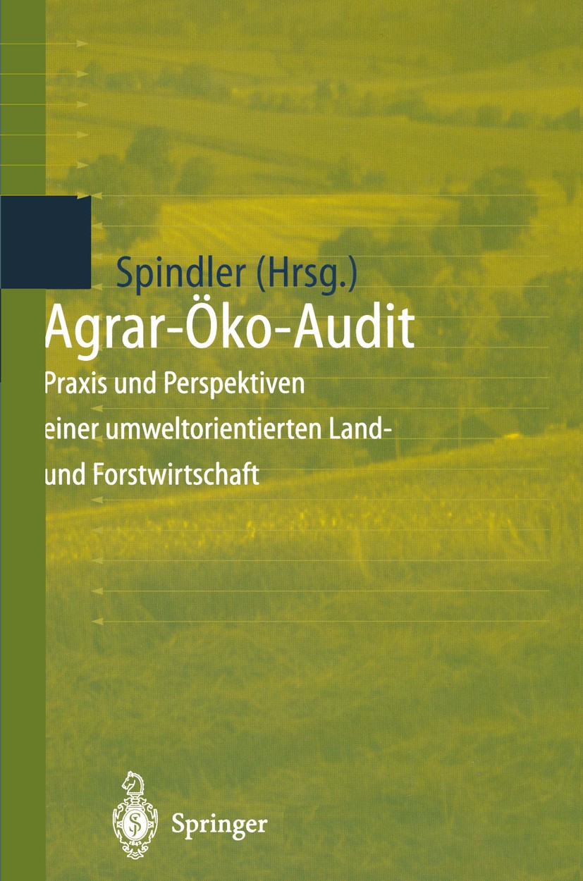 Titlebook: Agrar-Öko-Audit; Praxis und Perspekti Edmund A. Spindler Book 1998 Springer-Verlag Berlin Heidelberg 1998 Agrarwirtschaft.Forstwirtschaft.G Titlebook: Agrar-Öko-Audit; Praxis und Perspekti Edmund A. Spindler Book 1998 Springer-Verlag Berlin Heidelberg 1998 Agrarwirtschaft.Forstwirtschaft.G