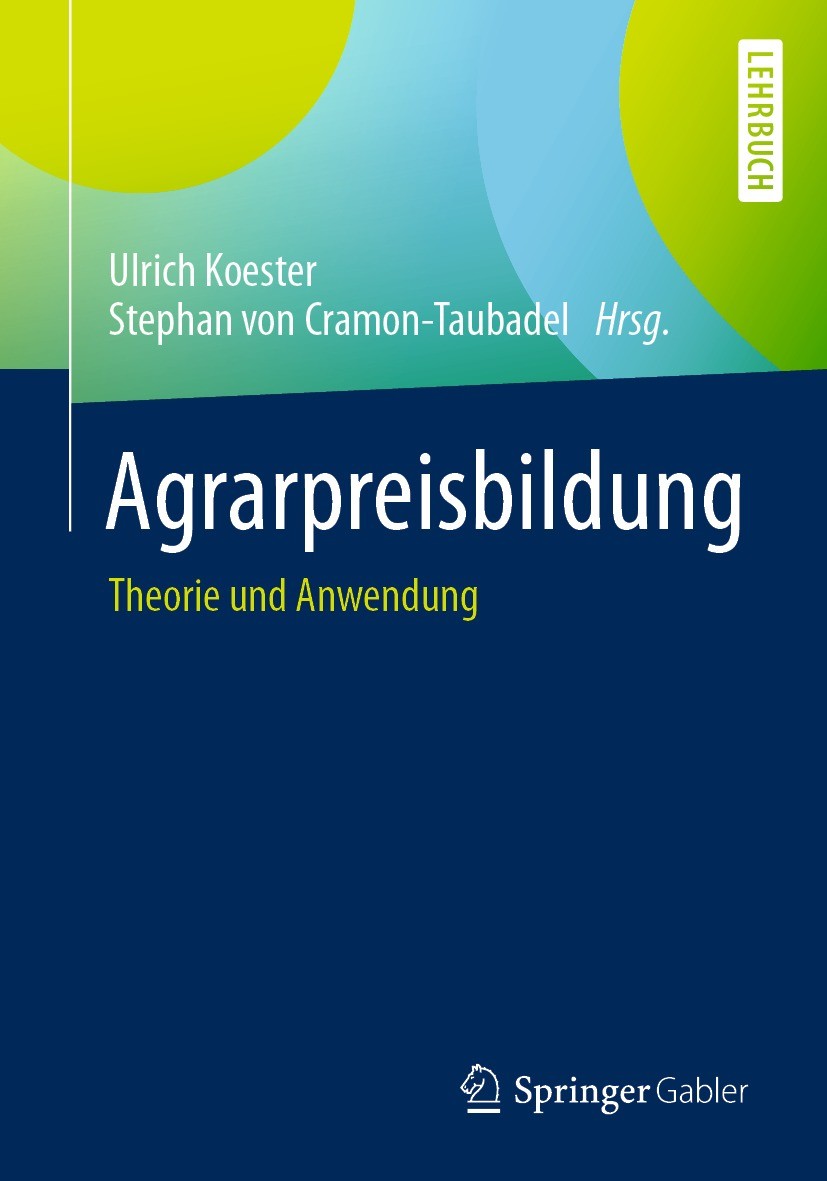Titlebook: Agrarpreisbildung; Theorie und Anwendun Ulrich Koester,Stephan von Cramon-Taubadel Textbook 2021 Der/die Herausgeber bzw. der/die Autor(en) Titlebook: Agrarpreisbildung; Theorie und Anwendun Ulrich Koester,Stephan von Cramon-Taubadel Textbook 2021 Der/die Herausgeber bzw. der/die Autor(en)