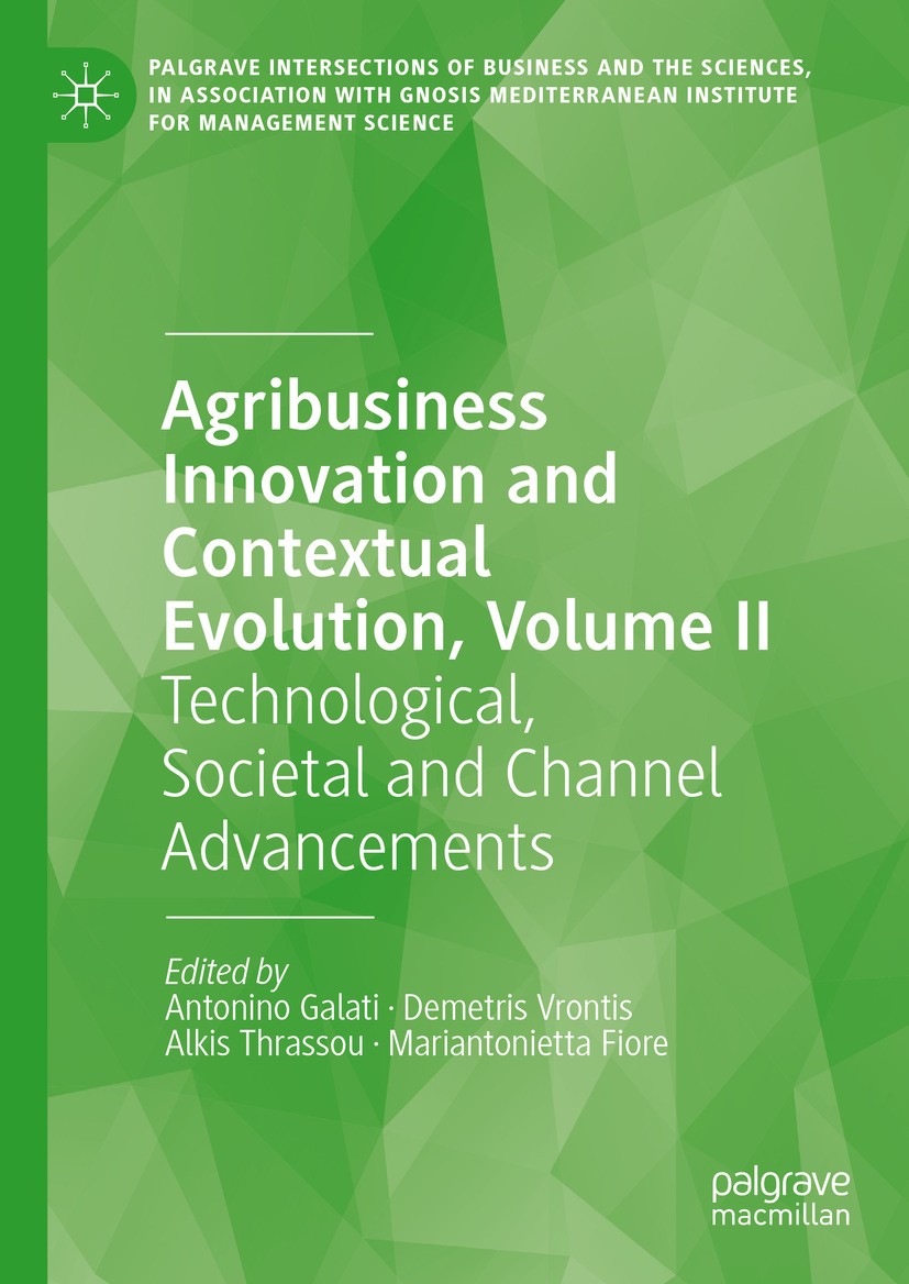 Titlebook: Agribusiness Innovation and Contextual Evolution, Volume II; Technological, Socie Antonino Galati,Demetris Vrontis,Mariantonietta Fi Book 2 Titlebook: Agribusiness Innovation and Contextual Evolution, Volume II; Technological, Socie Antonino Galati,Demetris Vrontis,Mariantonietta Fi Book 2