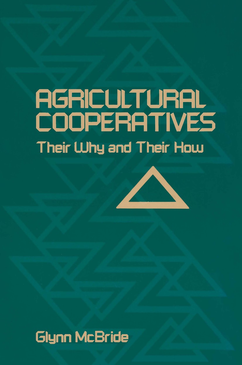 Titlebook: Agricultural Cooperatives; Their Why and Their Glynn McBride Book 1986 The AVI Publishing Company, Inc. 1986 cooperation.economy.education Titlebook: Agricultural Cooperatives; Their Why and Their Glynn McBride Book 1986 The AVI Publishing Company, Inc. 1986 cooperation.economy.education