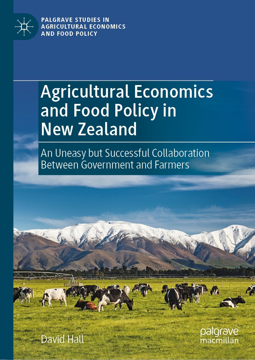 Titlebook: Agricultural Economics and Food Policy in New Zealand; An Uneasy but Succes David Hall Book 2021 The Editor(s) (if applicable) and The Auth Titlebook: Agricultural Economics and Food Policy in New Zealand; An Uneasy but Succes David Hall Book 2021 The Editor(s) (if applicable) and The Auth