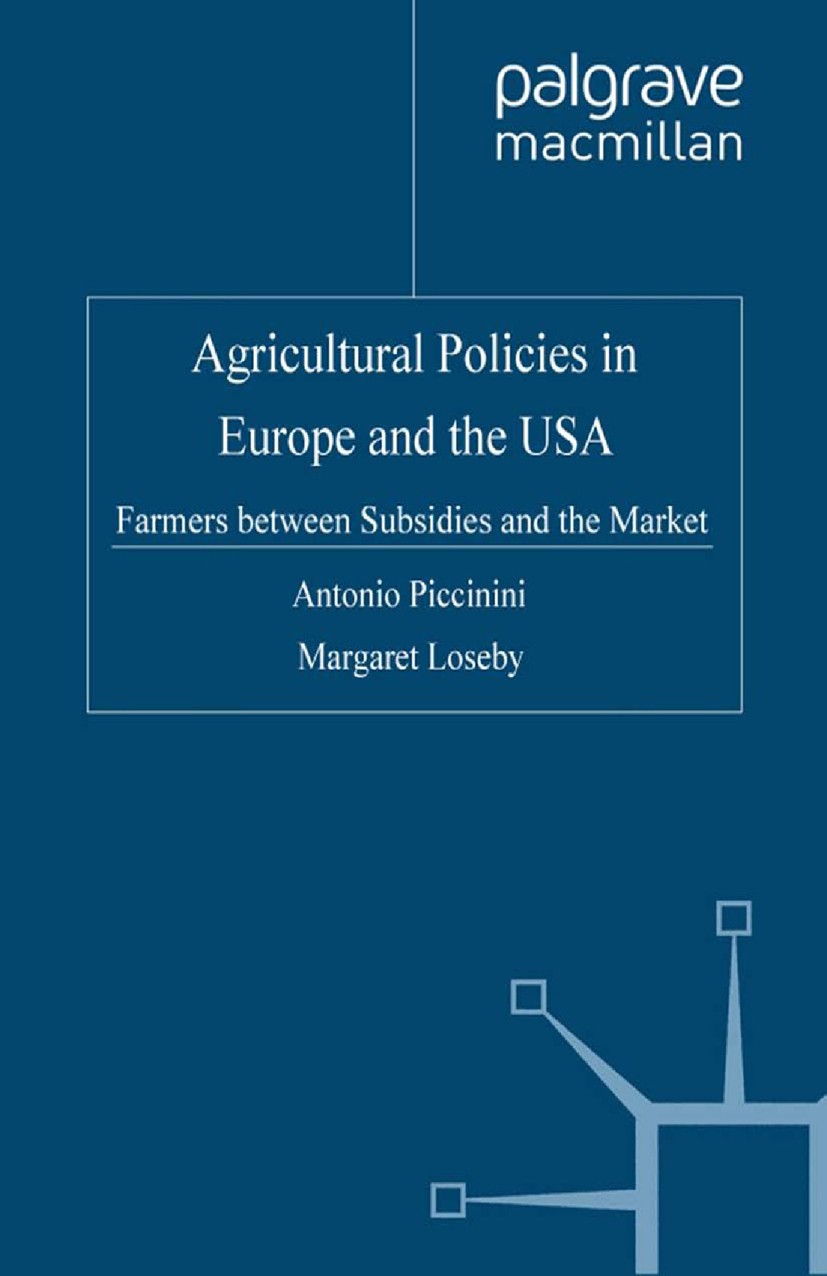 Titlebook: Agricultural Policies in Europe and the USA; Farmers Between Subs Antonio Piccinini,Margaret Loseby Book 2001 Antonio Piccinini and Margare Titlebook: Agricultural Policies in Europe and the USA; Farmers Between Subs Antonio Piccinini,Margaret Loseby Book 2001 Antonio Piccinini and Margare
