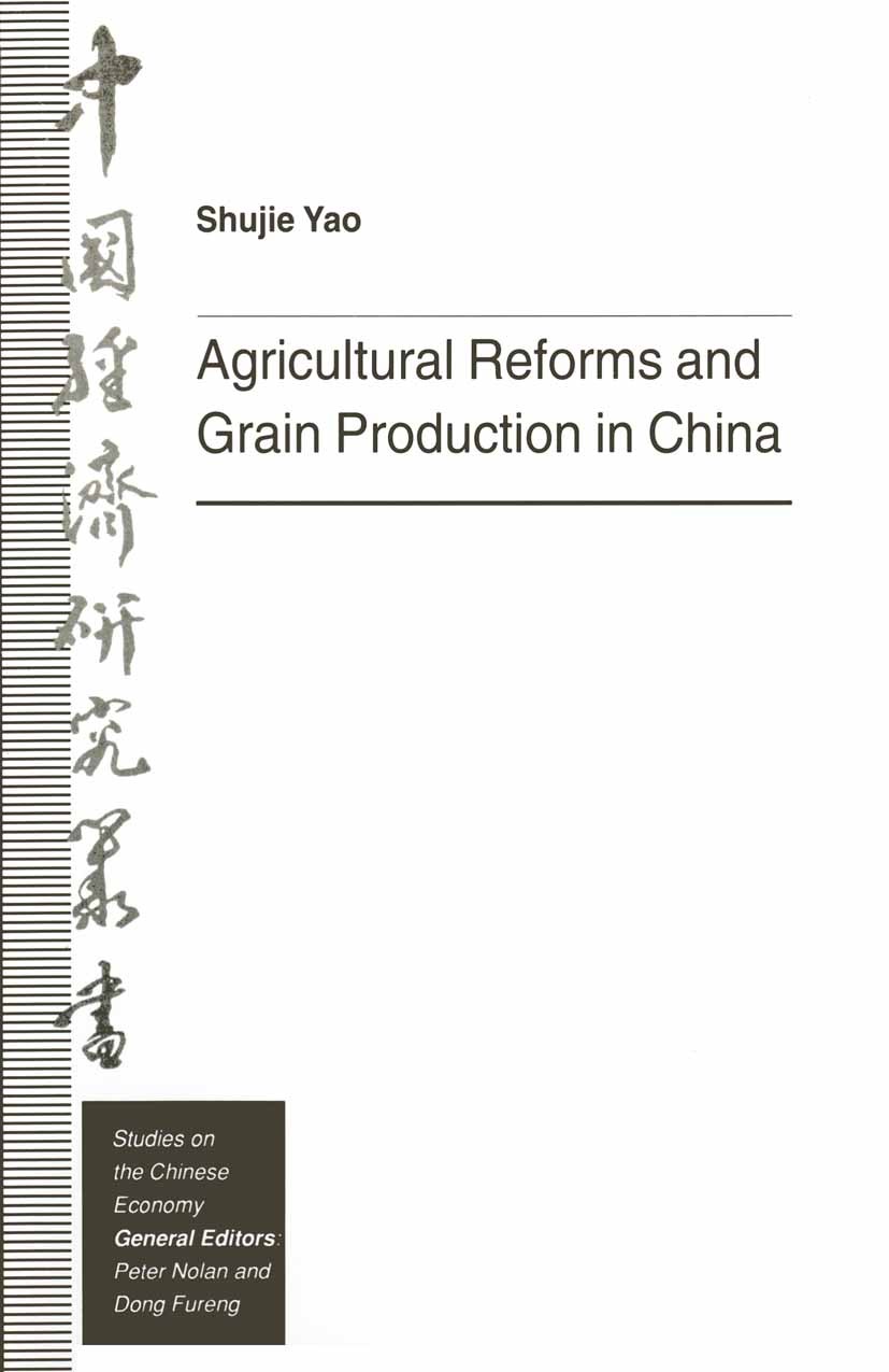 Titlebook: Agricultural Reforms and Grain Production in China; Shujie Yao Book 1994 Shujie Yao 1994 agriculture.China.crop.economy.government.grain.g Titlebook: Agricultural Reforms and Grain Production in China; Shujie Yao Book 1994 Shujie Yao 1994 agriculture.China.crop.economy.government.grain.g