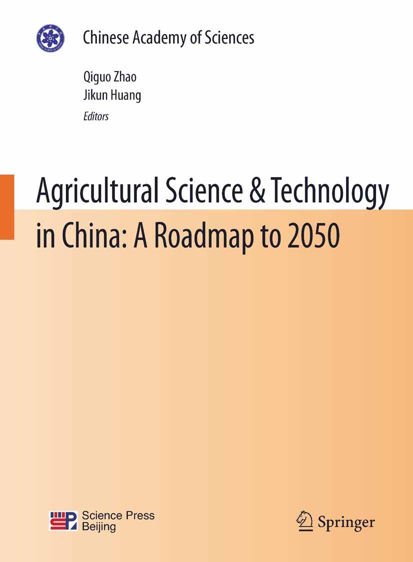 Titlebook: Agricultural Science & Technology in China: A Roadmap to 2050; Qiguo Zhao,Jikun Huang Book 2011 Science Press,Beijing and Springer Berlin Titlebook: Agricultural Science & Technology in China: A Roadmap to 2050; Qiguo Zhao,Jikun Huang Book 2011 Science Press,Beijing and Springer Berlin