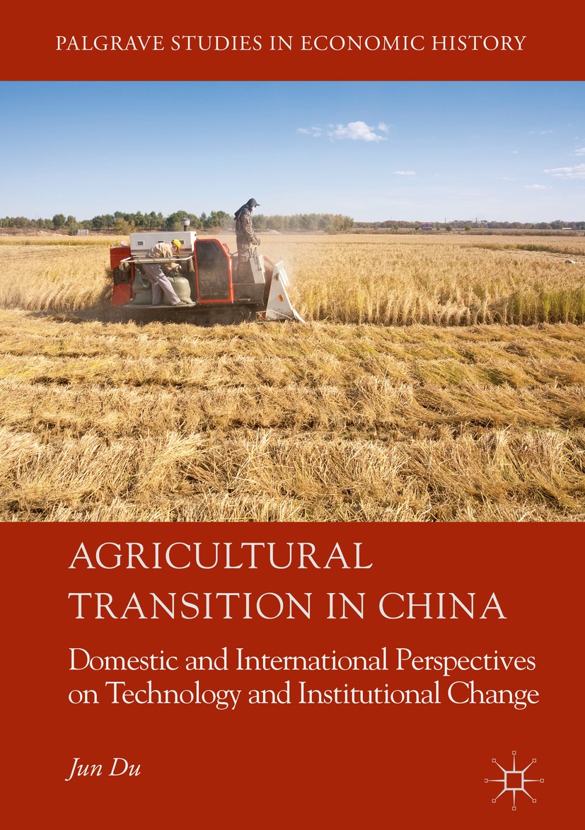 Titlebook: Agricultural Transition in China; Domestic and Interna Jun Du Book 2018 The Editor(s) (if applicable) and The Author(s) 2018 Asian Miracle. Titlebook: Agricultural Transition in China; Domestic and Interna Jun Du Book 2018 The Editor(s) (if applicable) and The Author(s) 2018 Asian Miracle.