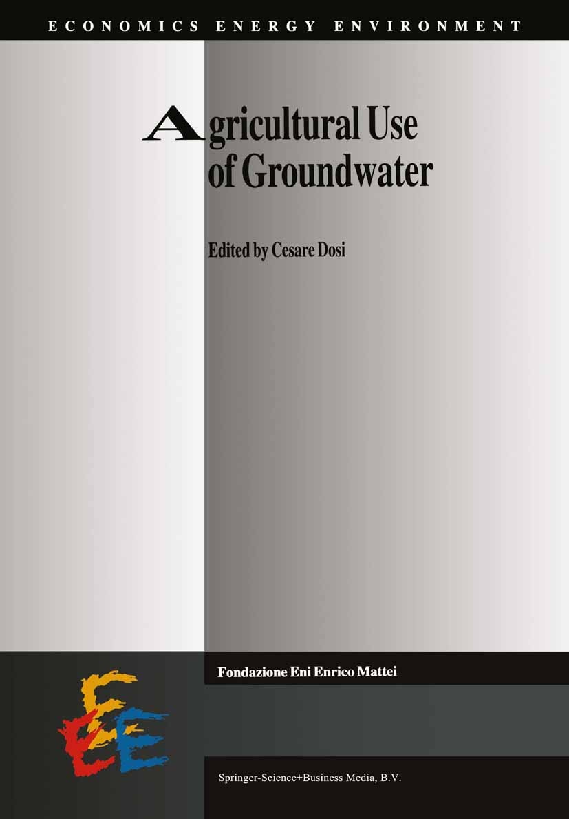 Titlebook: Agricultural Use of Groundwater; Towards Integration Cesare Dosi Book 2001 Springer Science+Business Media Dordrecht 2001 Agricultural Pol Titlebook: Agricultural Use of Groundwater; Towards Integration Cesare Dosi Book 2001 Springer Science+Business Media Dordrecht 2001 Agricultural Pol